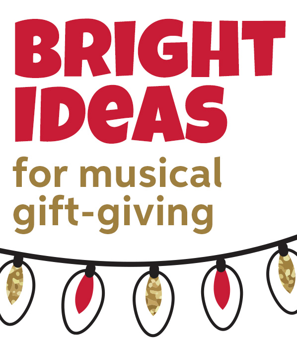 Bright Ideas for musical gift-giving